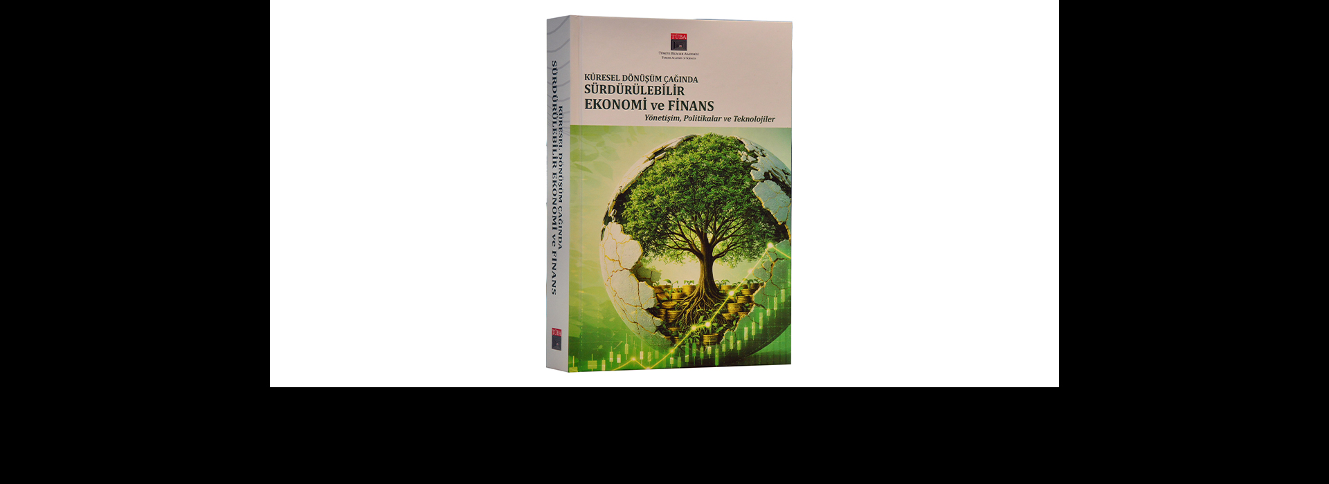 TÜBA’dan Yeni Yayın: Küresel Dönüşüm Çağında Sürdürülebilir Ekonomi ve Finans